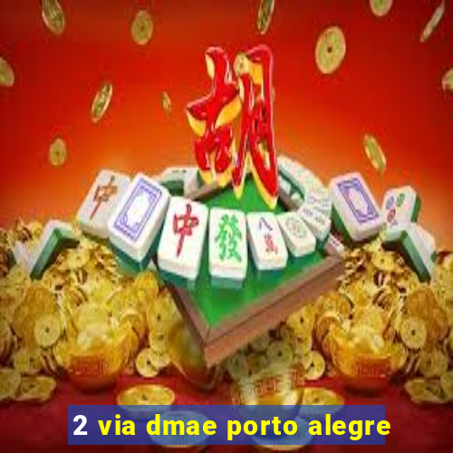 2 via dmae porto alegre